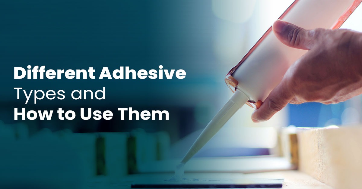 Different Adhesive Types and How to Use Them | Empowera